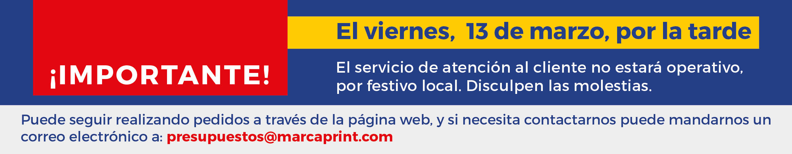 El lunes 13 de marzo por la tarde, el servicio de atención al cliente no estará operativo, por festivo local.