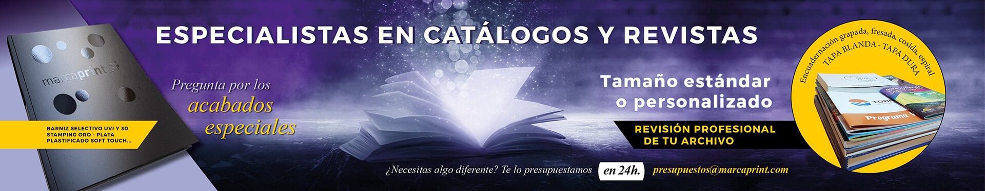 Especialistas en revistas y catálogos. Tamaños estándar y personalizados. Todas las encuadernaciones, acabados especiales. Presupuestos en 24h. a presupuestos@marcaprint.com